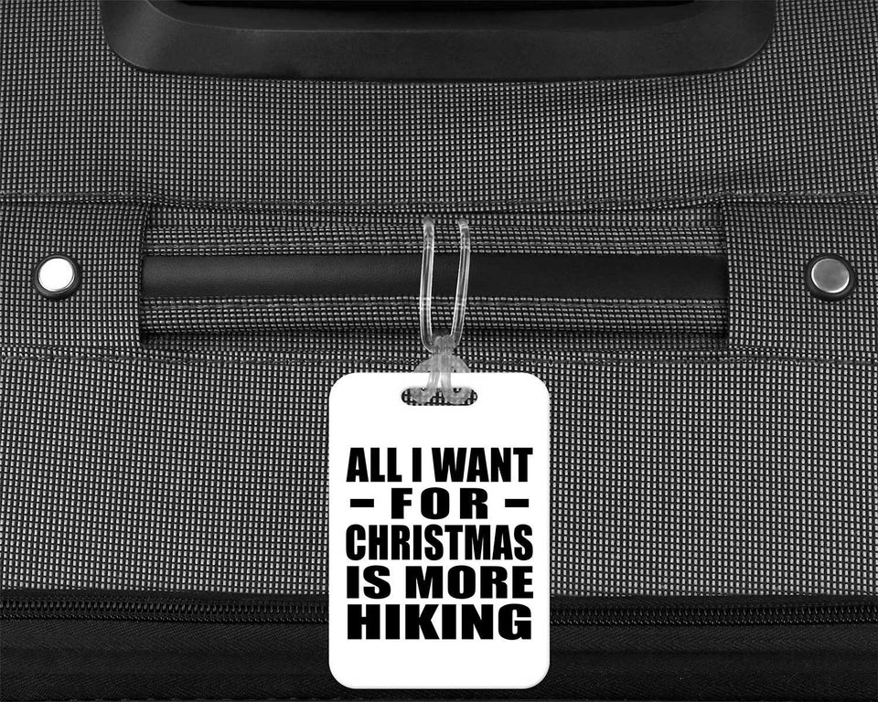 All I Want For Christmas Is More Hiking - Luggage Bag Tag