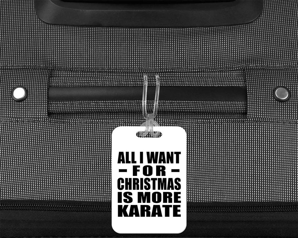All I Want For Christmas Is More Karate - Luggage Bag Tag