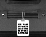 All I Want For Christmas Is More Kickball - Luggage Bag Tag