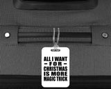 All I Want For Christmas Is More Magic Trick - Luggage Bag Tag