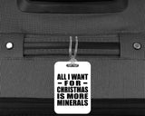 All I Want For Christmas Is More Minerals - Luggage Bag Tag