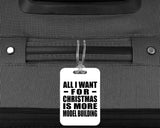 All I Want For Christmas Is More Model Building - Luggage Bag Tag