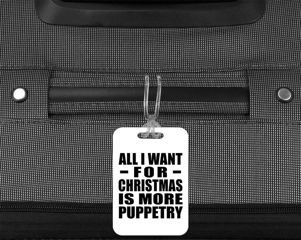All I Want For Christmas Is More Puppetry - Luggage Bag Tag