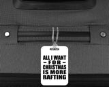 All I Want For Christmas Is More Rafting - Luggage Bag Tag