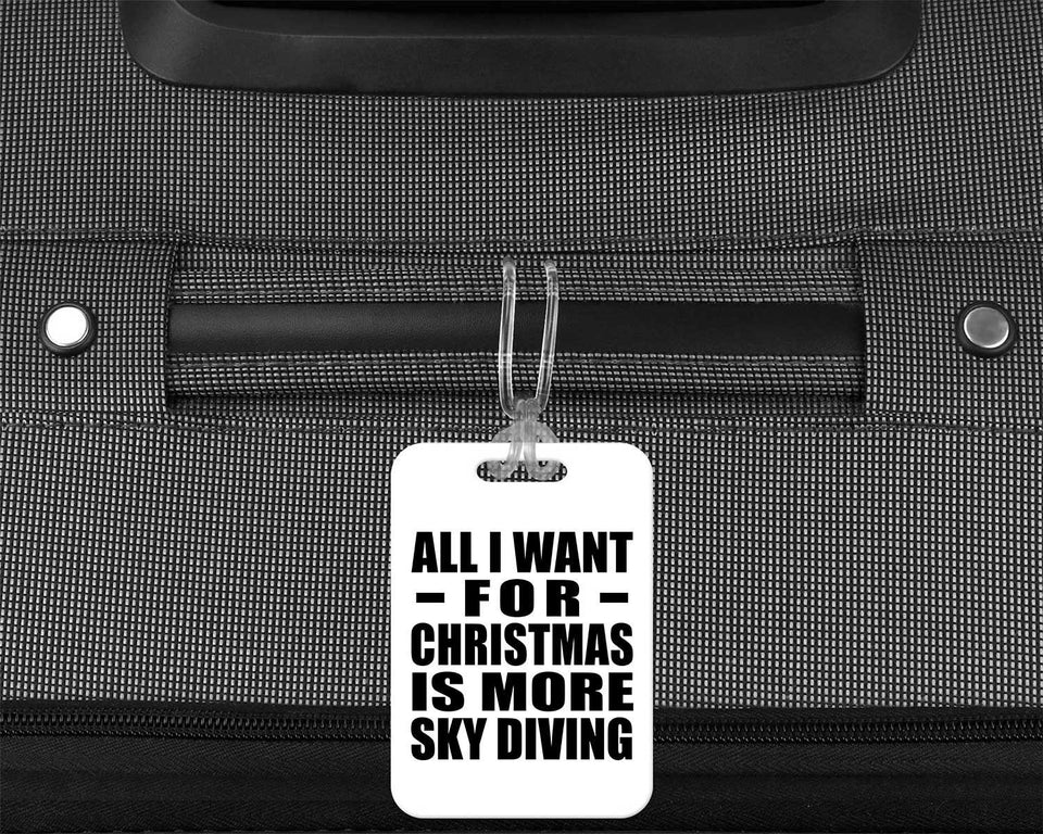 All I Want For Christmas Is More Sky Diving - Luggage Bag Tag