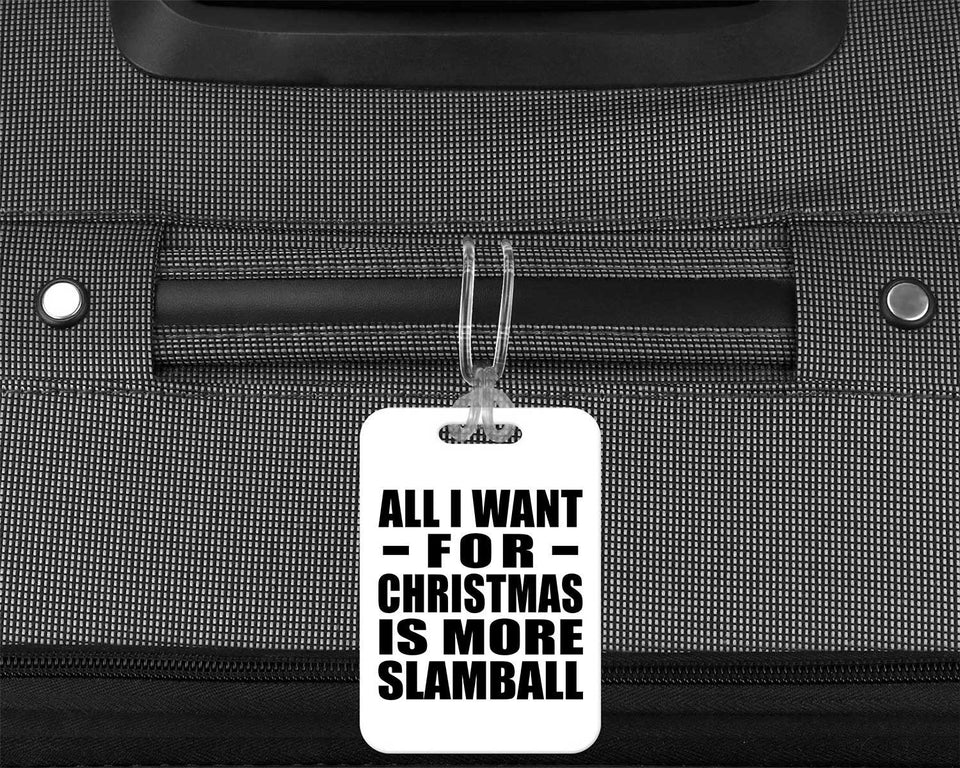 All I Want For Christmas Is More Slamball - Luggage Bag Tag