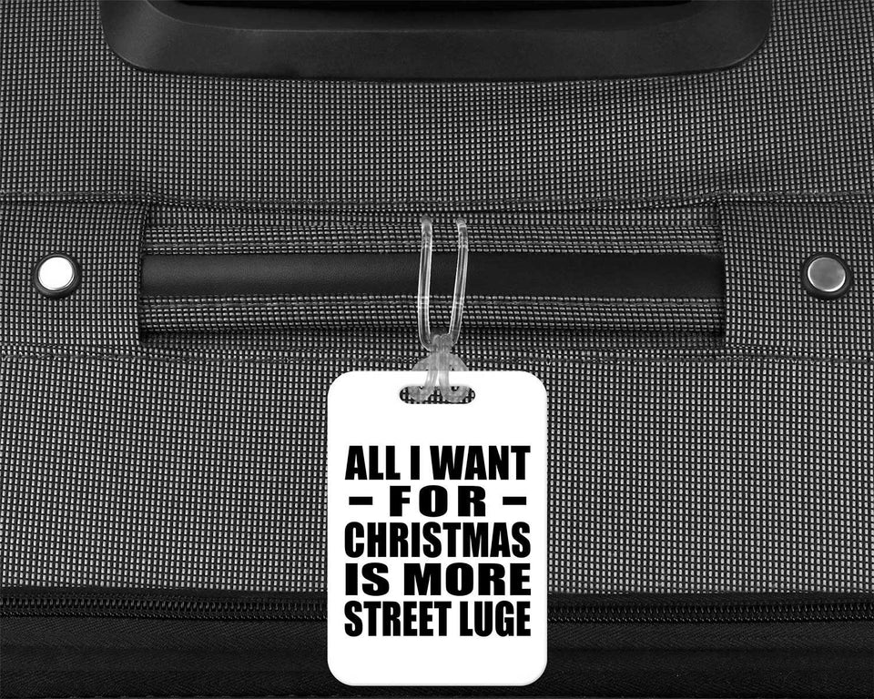 All I Want For Christmas Is More Street Luge - Luggage Bag Tag