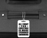 All I Want For Christmas Is More Synchronized Swimming - Luggage Bag Tag