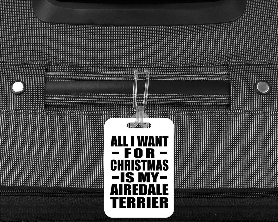 All I Want For Christmas Is My Airedale Terrier - Luggage Bag Tag