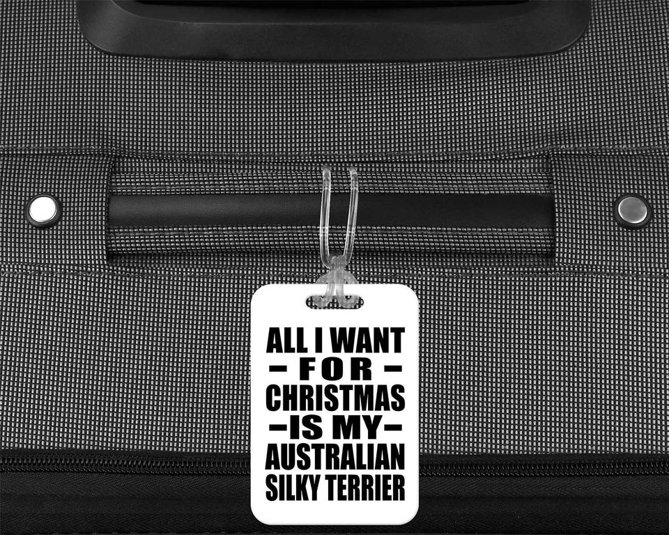 All I Want For Christmas Is My Australian Silky Terrier - Luggage Bag Tag