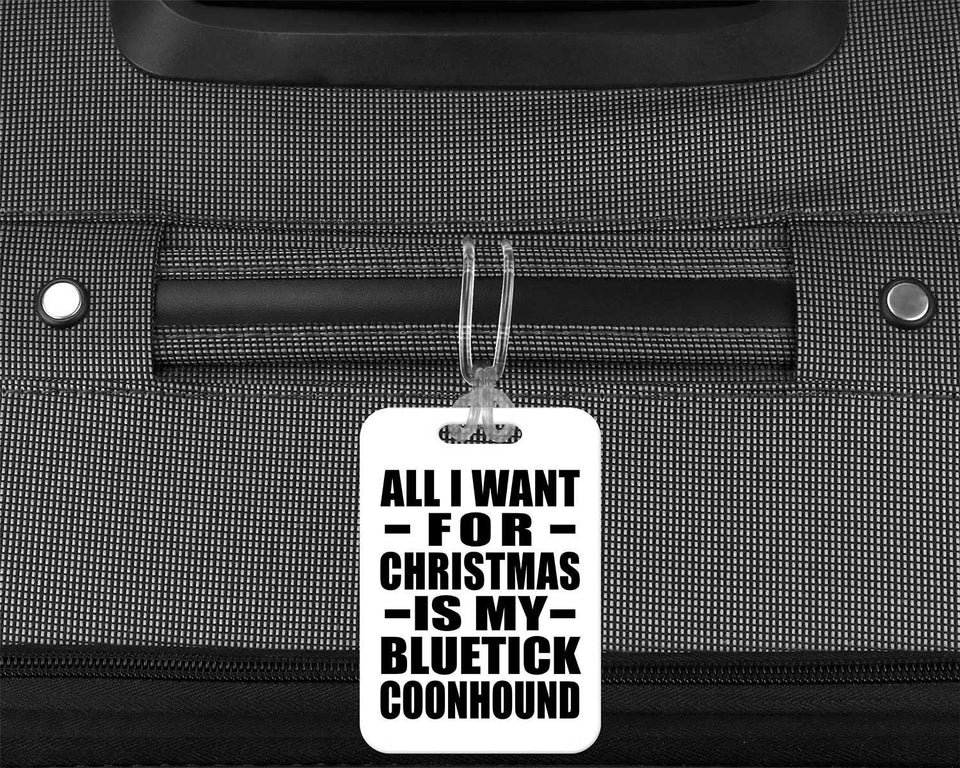All I Want For Christmas Is My Bluetick Coonhound - Luggage Bag Tag