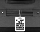 All I Want For Christmas Is My Bluetick Coonhound - Luggage Bag Tag