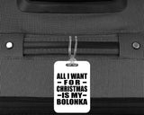 All I Want For Christmas Is My Bolonka - Luggage Bag Tag