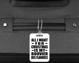 All I Want For Christmas Is My Bouvier Des Flandres - Luggage Bag Tag