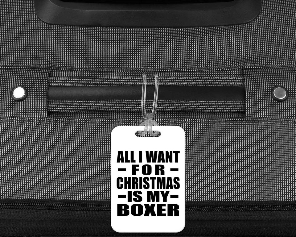All I Want For Christmas Is My Boxer - Luggage Bag Tag