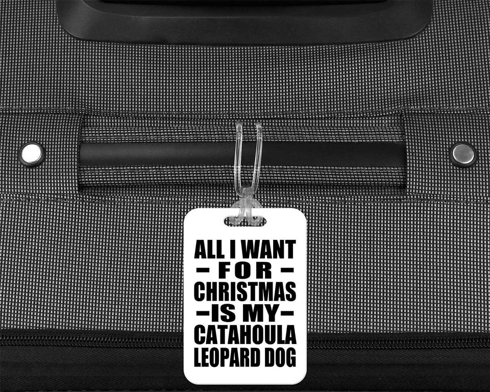 All I Want For Christmas Is My Catahoula Leopard Dog - Luggage Bag Tag