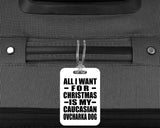 All I Want For Christmas Is My Caucasian Ovcharka Dog - Luggage Bag Tag