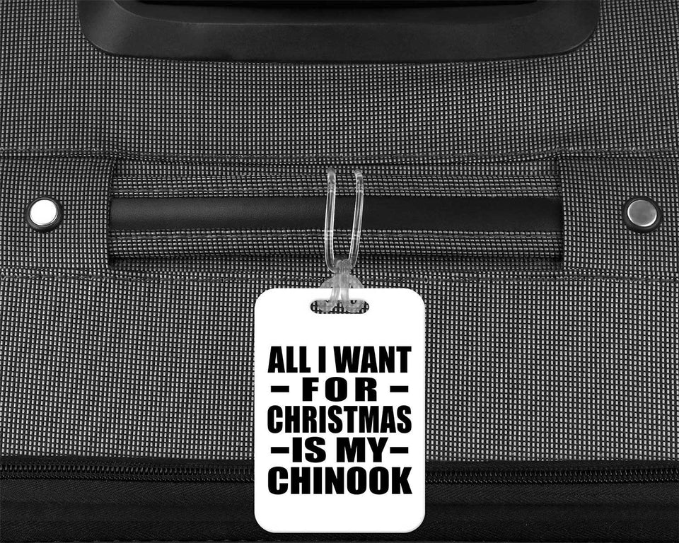 All I Want For Christmas Is My Chinook - Luggage Bag Tag