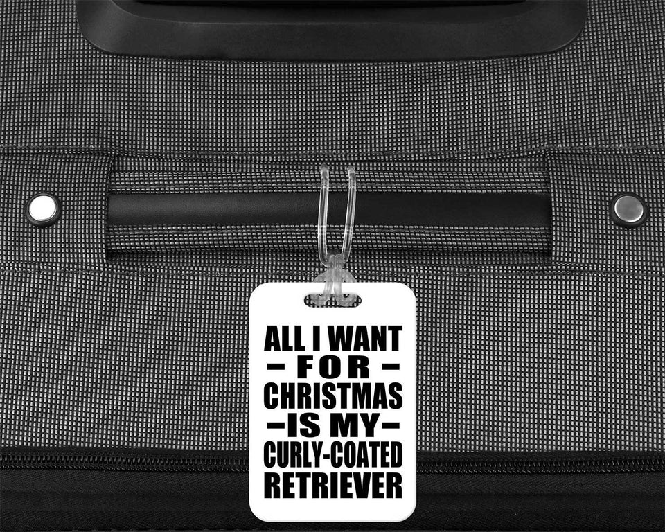 All I Want For Christmas Is My Curly-Coated Retriever - Luggage Bag Tag