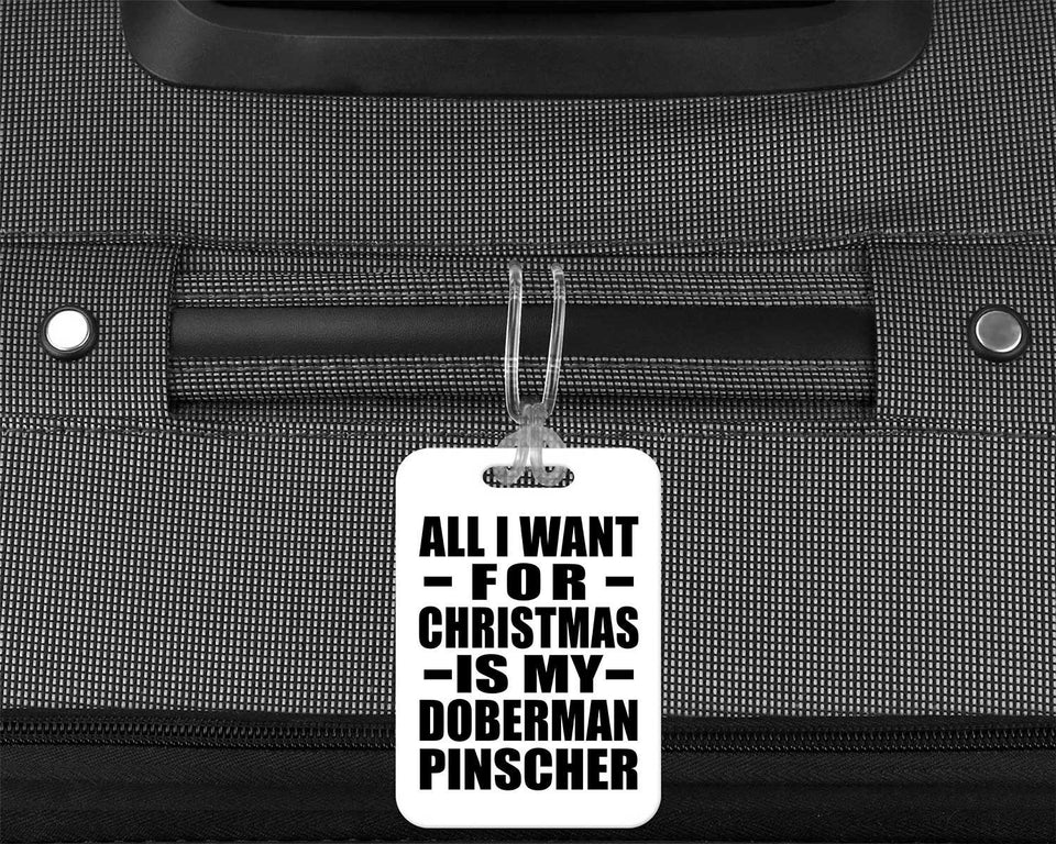 All I Want For Christmas Is My Doberman Pinscher - Luggage Bag Tag
