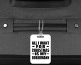 All I Want For Christmas Is My Dobermann - Luggage Bag Tag