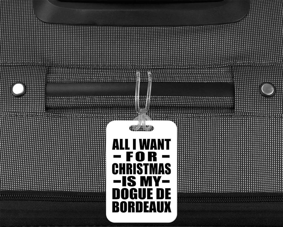 All I Want For Christmas Is My Dogue De Bordeaux - Luggage Bag Tag