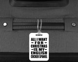 All I Want For Christmas Is My English Cocker Spaniel - Luggage Bag Tag