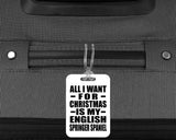 All I Want For Christmas Is My English Springer Spaniel - Luggage Bag Tag