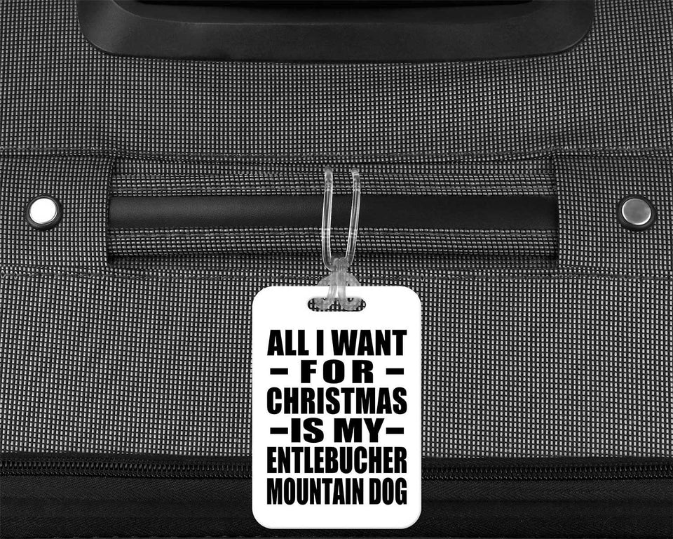 All I Want For Christmas Is My Entlebucher Mountain Dog - Luggage Bag Tag