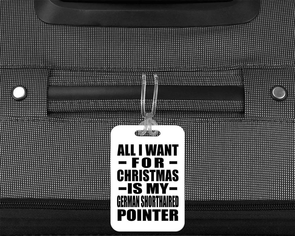 All I Want For Christmas Is My German Shorthaired Pointer - Luggage Bag Tag
