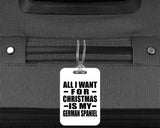 All I Want For Christmas Is My German Spaniel - Luggage Bag Tag