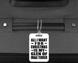 All I Want For Christmas Is My Glen Of Imaal Terrier - Luggage Bag Tag