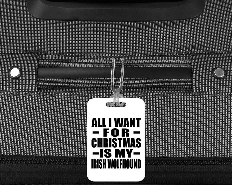 All I Want For Christmas Is My Irish Wolfhound - Luggage Bag Tag