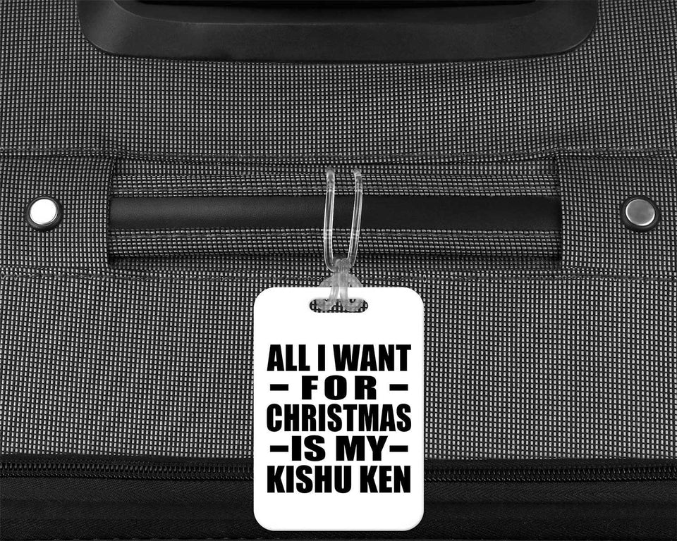 All I Want For Christmas Is My Kishu Ken - Luggage Bag Tag
