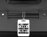 All I Want For Christmas Is My Kuvasz - Luggage Bag Tag