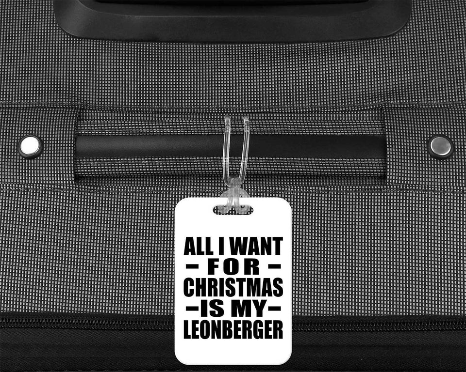 All I Want For Christmas Is My Leonberger - Luggage Bag Tag