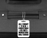 All I Want For Christmas Is My Miniature Bull Terrier - Luggage Bag Tag