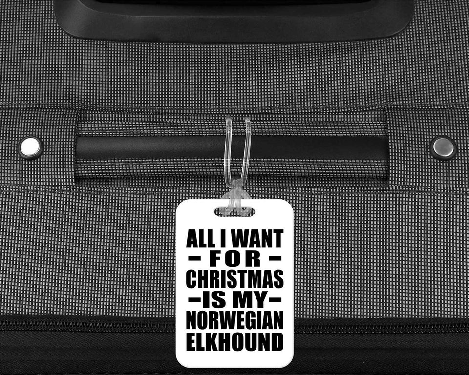All I Want For Christmas Is My Norwegian Elkhound - Luggage Bag Tag