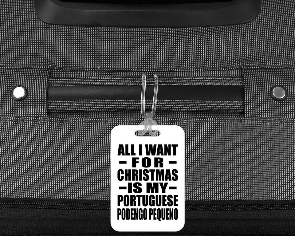 All I Want For Christmas Is My Portuguese Podengo Pequeno - Luggage Bag Tag
