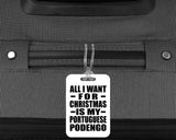 All I Want For Christmas Is My Portuguese Podengo - Luggage Bag Tag