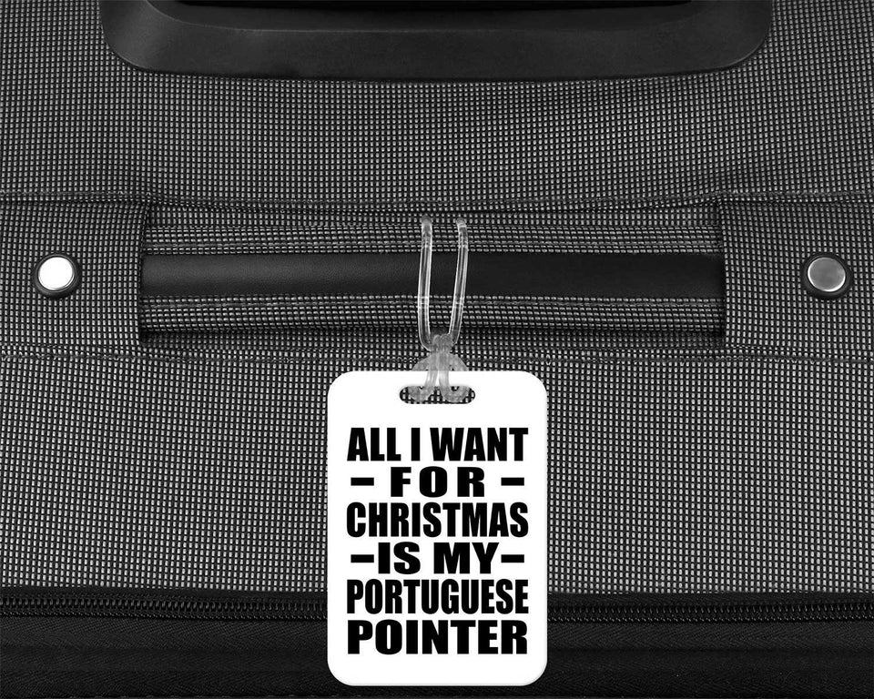 All I Want For Christmas Is My Portuguese Pointer - Luggage Bag Tag
