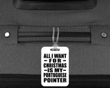 All I Want For Christmas Is My Portuguese Pointer - Luggage Bag Tag
