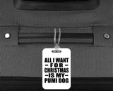 All I Want For Christmas Is My Pumi Dog - Luggage Bag Tag
