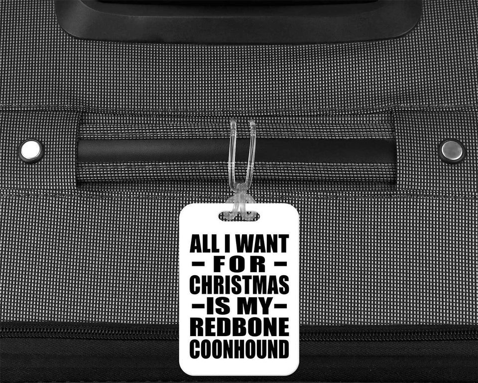All I Want For Christmas Is My Redbone Coonhound - Luggage Bag Tag