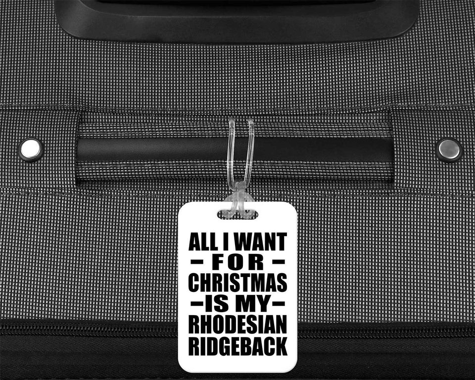 All I Want For Christmas Is My Rhodesian Ridgeback - Luggage Bag Tag