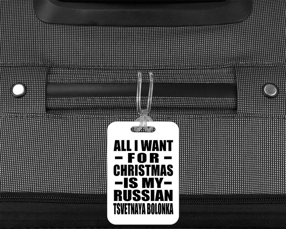 All I Want For Christmas Is My Russian Tsvetnaya Bolonka - Luggage Bag Tag