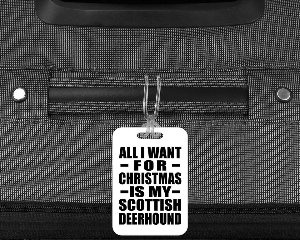 All I Want For Christmas Is My Scottish Deerhound - Luggage Bag Tag
