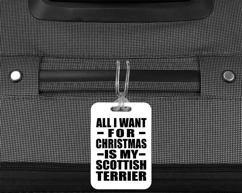 All I Want For Christmas Is My Scottish Terrier - Luggage Bag Tag