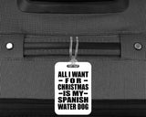 All I Want For Christmas Is My Spanish Water Dog - Luggage Bag Tag
