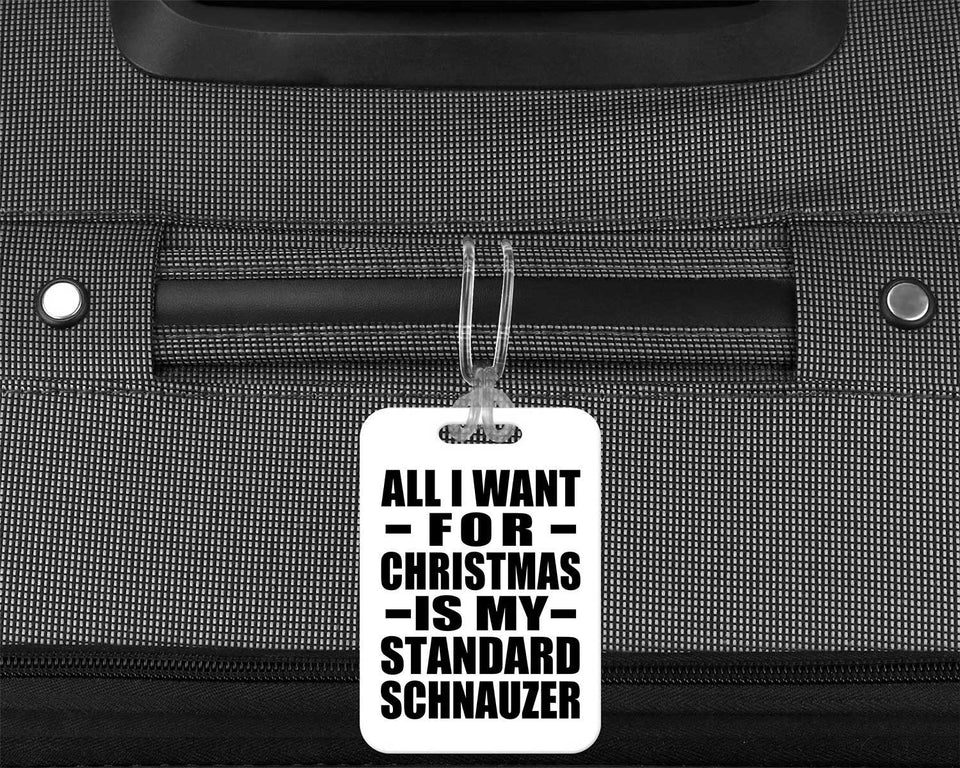 All I Want For Christmas Is My Standard Schnauzer - Luggage Bag Tag